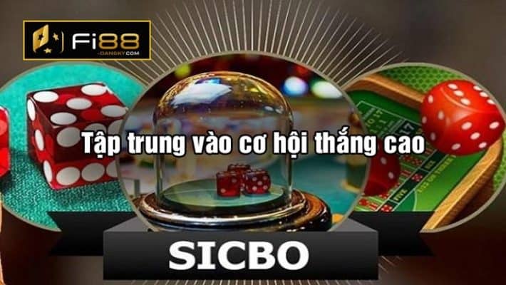 Tập trung vào cơ hội thắng cao Sicbo Fi88